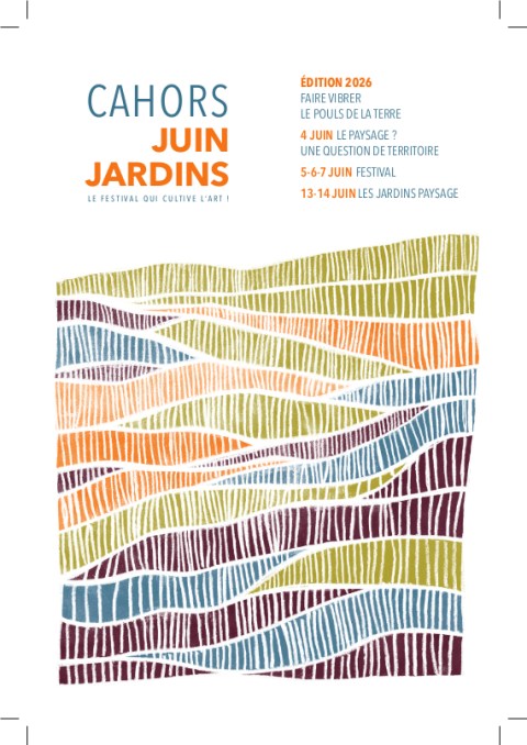 Affiche de l'édition 2026 du Festival Cahors Juin Jardins dans lequel l'artiste plasticien Philippe Pitet expose une partie de son labeur